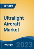 Ultralight Aircraft Market - Global Industry Size, Share, Trends, Opportunity, and Forecast, 2018-2028F- Product Image