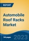 Automobile Roof Racks Market - Global Industry Size, Share, Trends, Opportunity, and Forecast, 2018-2028F - Product Image