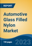 Automotive Glass Filled Nylon Market - Global Industry Size, Share, Trends, Opportunity, and Forecast, 2018-2028F- Product Image