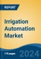 Irrigation Automation Market - Global Industry Size, Share, Trends, Opportunity, & Forecast 2018-2028 - Product Image