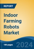 Indoor Farming Robots Market - Global Industry Size, Share, Trends, Opportunity, and Forecast, 2018-2028F- Product Image