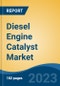 Diesel Engine Catalyst Market - Global Industry Size, Share, Trends, Opportunity, and Forecast, 2018-2028F - Product Image