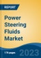 Power Steering Fluids Market - Global Industry Size, Share, Trends, Opportunity, and Forecast, 2018-2028F - Product Image