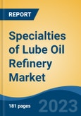 Specialties of Lube Oil Refinery Market - Global Industry Size, Share, Trends, Opportunity, and Forecast, 2018-2028F- Product Image
