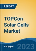 TOPCon Solar Cells Market - Global Industry Size, Share, Trends, Opportunity, and Forecast, 2018-2028F- Product Image
