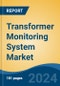 Transformer Monitoring System Market - Global Industry Size, Share, Trends, Opportunity & Forecast, 2019-2029F - Product Thumbnail Image