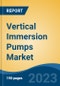 Vertical Immersion Pumps Market - Global Industry Size, Share, Trends, Opportunity, and Forecast, 2018-2028F - Product Image