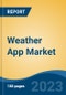Weather App Market, By Region, By Competition Forecast & Opportunities, 2018-2028F - Product Image