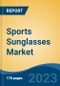 Sports Sunglasses Market - Global Industry Size, Share, Trends, Opportunity, and Forecast, 2018-2028F - Product Image