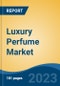Luxury Perfume Market - Global Industry Size, Share, Trends, Opportunity, and Forecast, 2018-2028F - Product Thumbnail Image