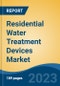 Residential Water Treatment Devices Market - Global Industry Size, Share, Trends, Opportunity, and Forecast, 2018-2028F - Product Image