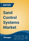 Sand Control Systems Market - Global Industry Size, Share, Trends, Opportunity, and Forecast, 2018-2028F- Product Image