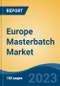Europe Masterbatch Market, By Region, By Competition Forecast & Opportunities, 2018-2028F - Product Thumbnail Image