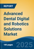 Advanced Dental Digital and Robotics Solutions Market - Global Industry Size, Share, Trends, Opportunity, and Forecast, 2018-2028F- Product Image