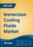 Immersion Cooling Fluids Market - Global Industry Size, Share, Trends, Opportunity, and Forecast, 2018-2028F- Product Image