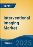 Interventional Imaging Market - Global Industry Size, Share, Trends, Opportunity, and Forecast, 2018-2028F- Product Image