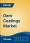 Oem Coatings Market - Global Industry Size, Share, Trends, Opportunity, and Forecast, 2018-2028F - Product Image