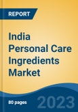 India Personal Care Ingredients Market, By Region, By Competition Forecast & Opportunities, 2019-2029F- Product Image