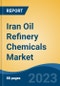Iran Oil Refinery Chemicals Market, By Region, By Competition Forecast & Opportunities, 2018-2028F - Product Image