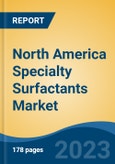 North America Specialty Surfactants Market, By Region, By Competition Forecast & Opportunities, 2018-2028F- Product Image