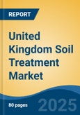 United Kingdom Soil Treatment Market, By Region, By Competition Forecast & Opportunities, 2018-2028F- Product Image