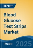 Blood Glucose Test Strips Market - Global Industry Size, Share, Trends, Opportunity, and Forecast, 2018-2028F- Product Image