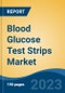 Blood Glucose Test Strips Market - Global Industry Size, Share, Trends, Opportunity, and Forecast, 2018-2028F - Product Thumbnail Image