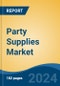 Party Supplies Market - Global Industry Size, Share, Trends, Opportunity, and Forecast, 2018-2028F - Product Thumbnail Image