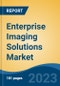 Enterprise Imaging Solutions Market - Global Industry Size, Share, Trends, Opportunity, and Forecast, 2018-2028F - Product Image