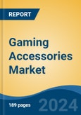 Gaming Accessories Market - Global Industry Size, Share, Trends, Opportunity, and Forecast, 2018-2028F- Product Image