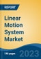 Linear Motion System Market - Global Industry Size, Share, Trends, Opportunity, and Forecast, 2018-2028F - Product Thumbnail Image