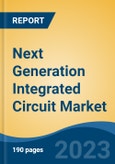 Next Generation Integrated Circuit Market - Global Industry Size, Share, Trends, Opportunity, and Forecast, 2018-2028F- Product Image