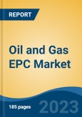 Oil and Gas EPC Market - Global Industry Size, Share, Trends, Opportunity, and Forecast, 2018-2028F- Product Image