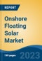 Onshore Floating Solar Market - Global Industry Size, Share, Trends, Opportunity, and Forecast, 2018-2028F - Product Image