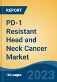 PD-1 Resistant Head and Neck Cancer Market - Global Industry Size, Share, Trends, Opportunity, and Forecast, 2018-2028F- Product Image