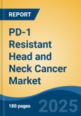 PD-1 Resistant Head and Neck Cancer Market - Global Industry Size, Share, Trends, Opportunity, and Forecast, 2020-2030F- Product Image