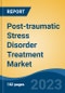 Post-traumatic Stress Disorder Treatment Market - Global Industry Size, Share, Trends, Opportunity, and Forecast, 2018-2028F - Product Image