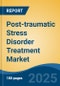 Post-traumatic Stress Disorder Treatment Market - Global Industry Size, Share, Trends, Opportunity, and Forecast, 2018-2028F - Product Thumbnail Image