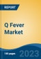 Q Fever Market - Global Industry Size, Share, Trends, Opportunity, and Forecast, 2018-2028F - Product Thumbnail Image