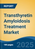 Transthyretin Amyloidosis Treatment Market - Global Industry Size, Share, Trends, Opportunity, and Forecast, 2018-2028F- Product Image