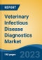 Veterinary Infectious Disease Diagnostics Market - Global Industry Size, Share, Trends, Opportunity, and Forecast, 2018-2028F - Product Image