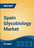 Spain Glycobiology Market, By Region, By Competition Forecast & Opportunities, 2018-2028F- Product Image