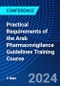 Practical Requirements of the Arab Pharmacovigilance Guidelines Training Course (June 13-14, 2024) - Product Image
