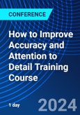 How to Improve Accuracy and Attention to Detail Training Course (ONLINE EVENT: October 7, 2024)- Product Image