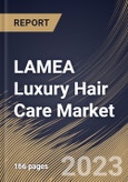 LAMEA Luxury Hair Care Market Size, Share & Industry Trends Analysis Report By Distribution Channel, By Price Range, By Product (Shampoos, Conditioners, Hair Coloring Products, Hair Styling Products, Hair Oil, and Others), By Country and Growth Forecast, 2023 - 2030- Product Image