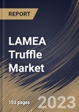 LAMEA Truffle Market Size, Share & Industry Trends Analysis Report By Nature (Conventional, and Organic), By Form (Fresh, and Processed), By Distribution Channel (B2C, and B2B), By End-use, By Product, By Country and Growth Forecast, 2023 - 2030- Product Image