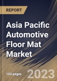 Asia Pacific Automotive Floor Mat Market Size, Share & Industry Trends Analysis Report By Material (Rubber, Polymer, and Textile), By Vehicle Type (Passenger Cars, and Commercial Vehicles), By Sales Channel, By Country and Growth Forecast, 2023 - 2030- Product Image