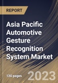 Asia Pacific Automotive Gesture Recognition System Market Size, Share & Industry Trends Analysis Report By Component (Touchless Systems, and Touch Based Systems), By Application, By Authentication Type, By Country and Growth Forecast, 2023 - 2030- Product Image