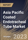 Asia Pacific Coated Endotracheal Tube Market Size, Share & Industry Trends Analysis Report By Intubation (Orotracheal and Nasotracheal), By End User, By Application (Anesthesia, Emergency Medicine, and Others), By Country and Growth Forecast, 2023 - 2030- Product Image