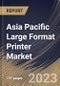 Asia Pacific Large Format Printer Market Size, Share & Industry Trends Analysis Report By Technology (Ink-based, and Toner-based), By Offering (Printer, Software, and After-sales Services), By Print Width, By Application, By Country and Growth Forecast, 2023 - 2030 - Product Image